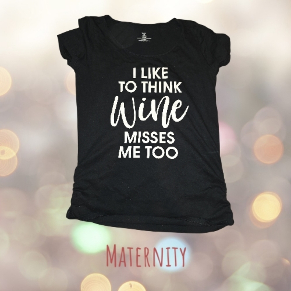 Funny Maternity Tee Large "I LIKE TO THINK WINE MISSES ME TOO"